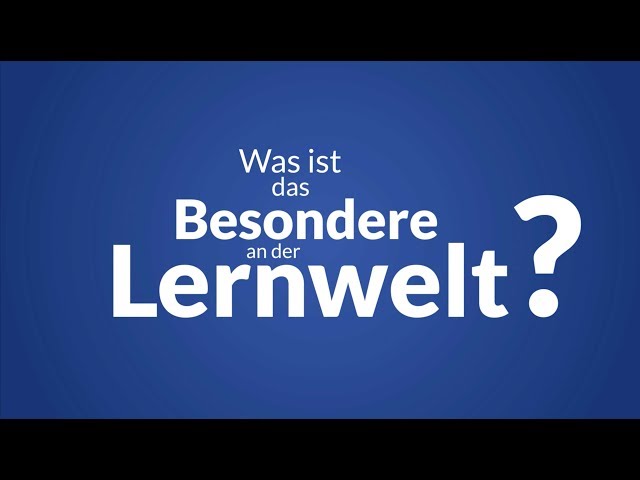 Was ist das Besondere an der Lernwelt?