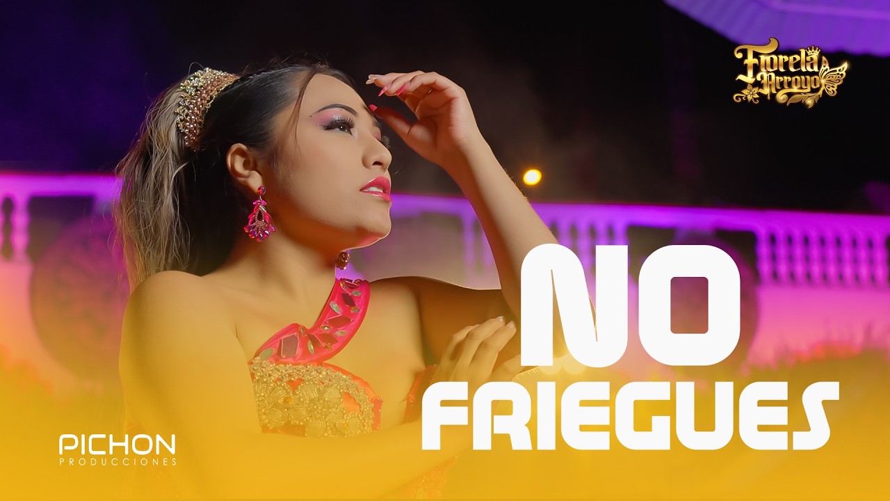 Fiorela Arroyo -  No Friegues ( Video oficial)