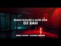 DJ SAH - SARAH SUHAIRI & ALFIE ZUMI ( REMIX VERSION - SLOWED REVERB )
