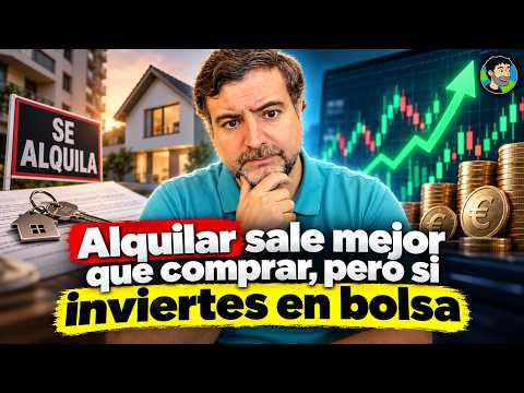 Alquilar sale mejor que comprar, pero si inviertes en bolsa