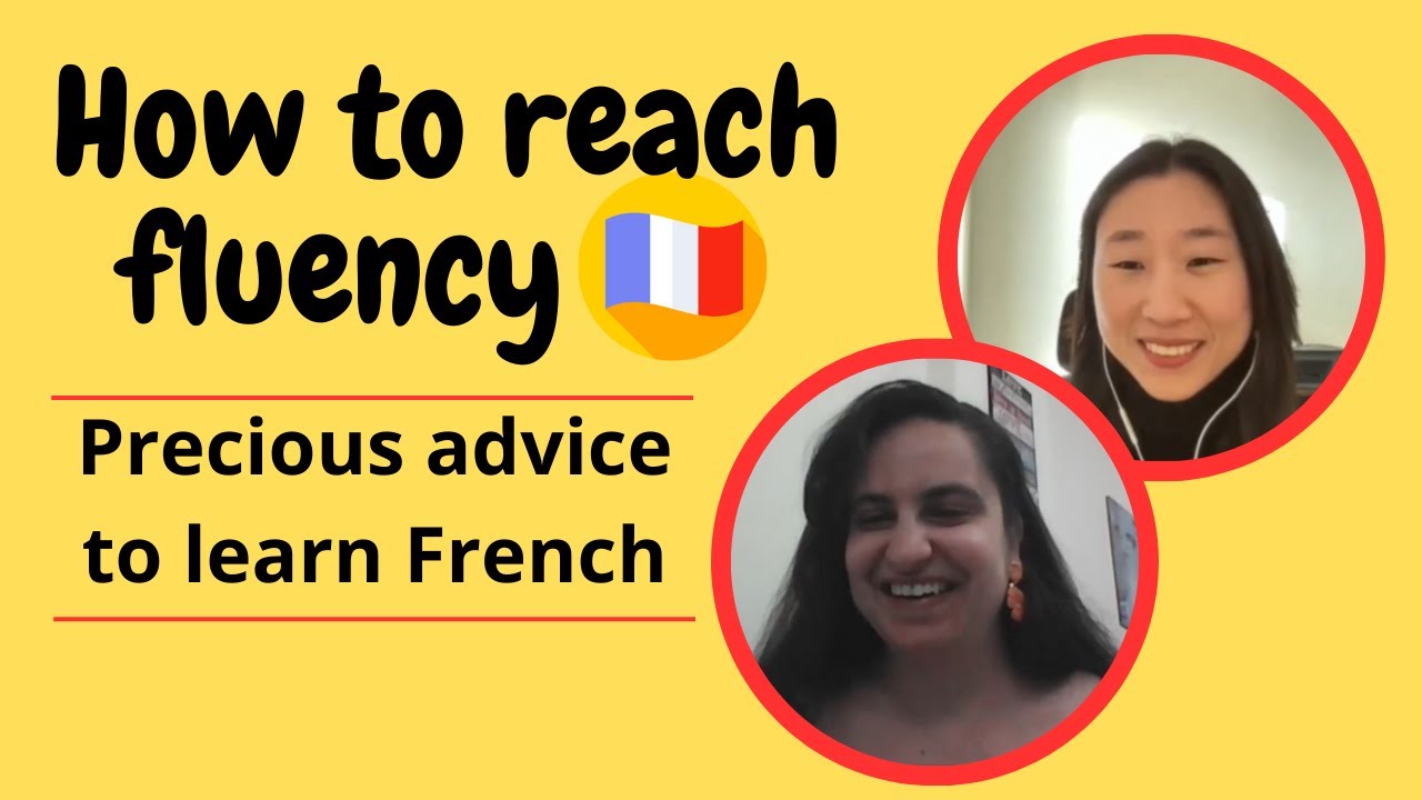 ADVICE TO LEARN AND SPEAK FRENCH FLUENTLY - SHE WENT FROM LEARNER TO ...
