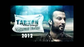 Tarkan ft. Ozan Çolakoğlu - Aşk Gitti Bizden 2012 dinle Resimi