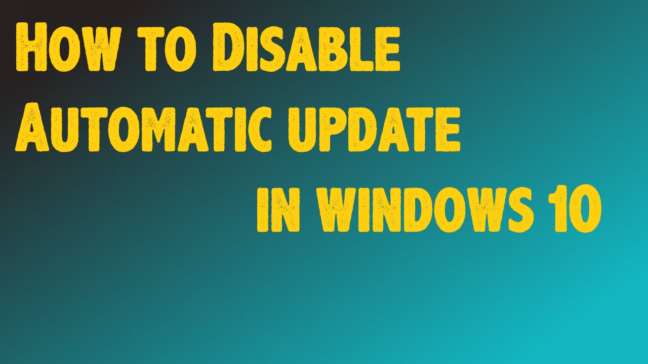 How to Disable Automatic update in windows 10 - YouTube