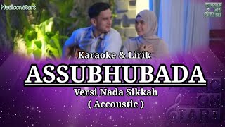 Assubhubada - Nada Sikkah (Accoustic) | Karaoke & Lirik