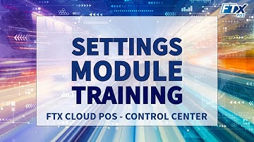 Settings Module in Control Center (FTx POS Training)