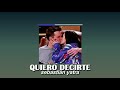 Quiero Decirte Slowed Down