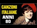 Canzoni italiane anni 80  40 migliori canzoni italiane di sempre  musica italiana anni 80