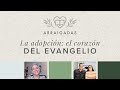 La adopción: el corazón del Evangelio | Laura González de Chávez & Damián & Luciana Bigliani