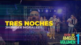 Jhonder Morales  - Tres Noches (Vivo)