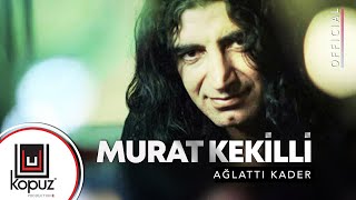 Murat Kekilli - Ağlattı Kader (Official Video)