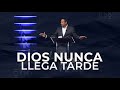 Dios nunca llega tarde - Pastor Juan Carlos Harrigan |1422|