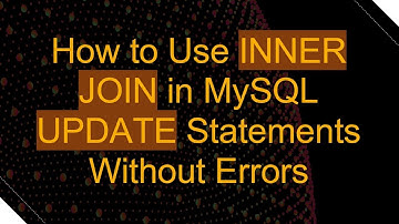 How to Use INNER JOIN in MySQL UPDATE Statements Without Errors
