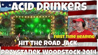 Acid Drinkers - Hit the road Jack, Przystanek Woodstock 2014 - REACTION - First Time hearing