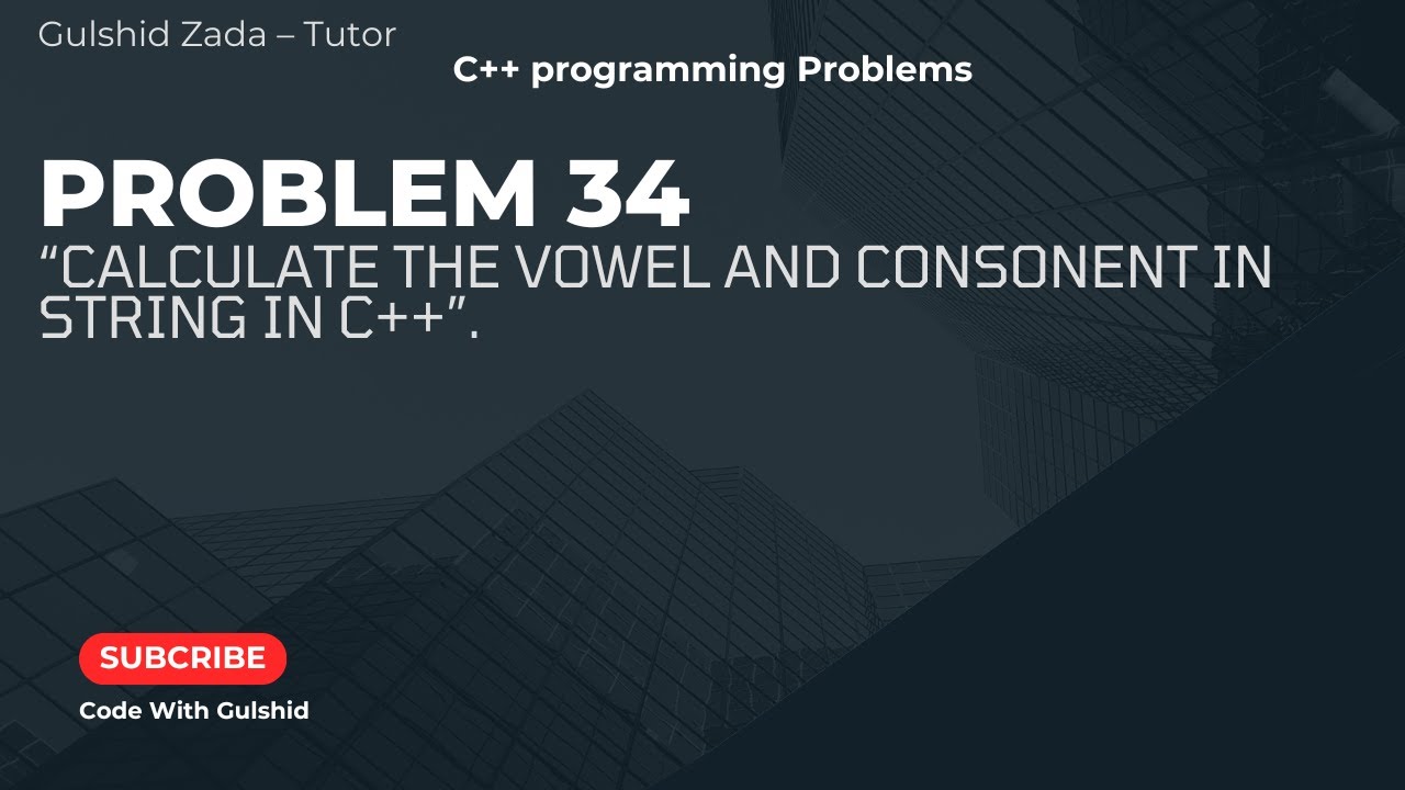 Problem No#34: Calculate the Vowels and Consonants in a String | String ...
