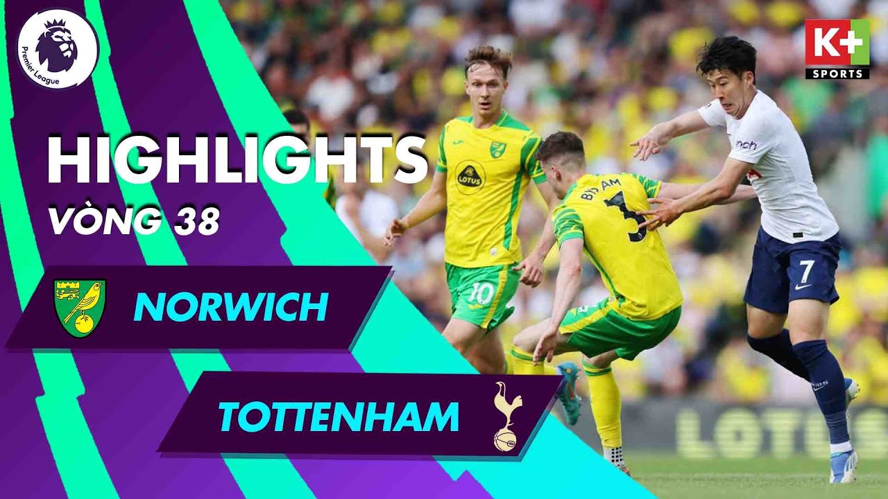 NORWICH – TOTTENHAM | BỘ BA HÀNG CÔNG TƯƠNG LAI, GIÀY VÀNG SON HEUNG-MIN | NGOẠI HẠNG ANH 21/22