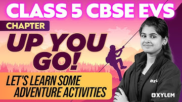 Class 5 CBSE EVS | Chapter : Up You Go! Let