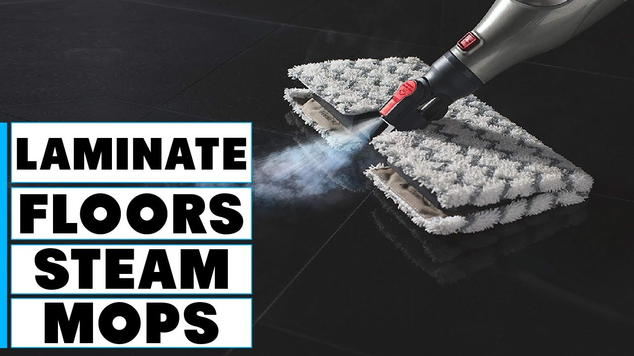 Best Steam Mops For Laminate Floors