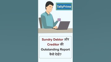 Sundry Creditor and Debtor Report in Tally Prime|Outstanding Report in Tally| Receivable and Payable