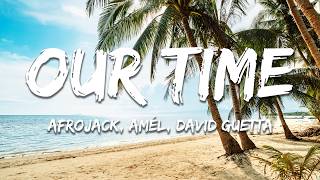 AFROJACK, Amél, David Guetta, Martin Garrix - Our Time (Lyrics)