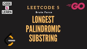 Longest Palindromic Substring | LeetCode 5 | Brute Force Solution in Go