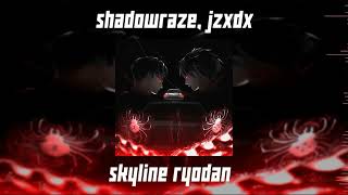 shadowraze, jzxdx-skyline ryodan