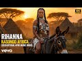 Rihanna Kasongo Africa 2026 Official Afro Music Video 
