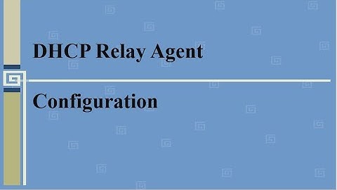DHCP Relay Agent Configuration  #DHCP Relay Agent