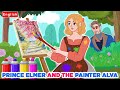 Prince Elmer And The Painter Alva ️🎨 | Story For Teenagers | WOA - Fairy Tales Every Day