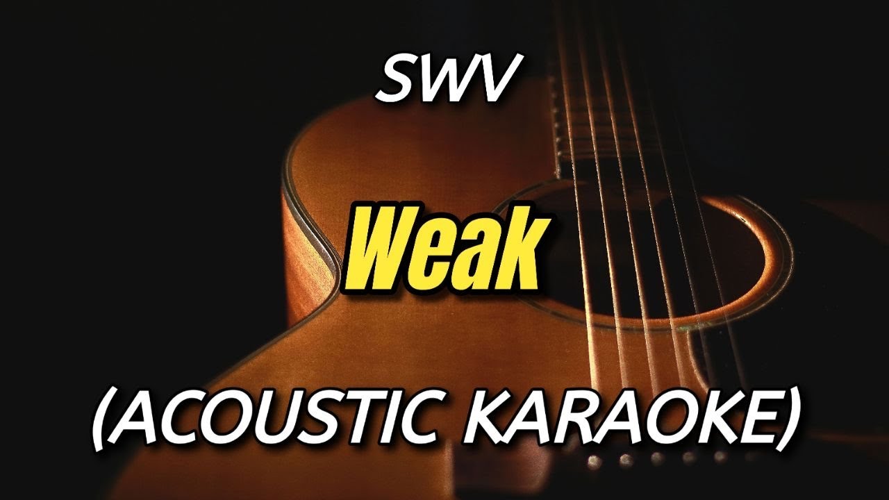 Weak SWV (Acoustic Karaoke) YouTube