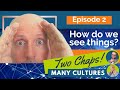 How do you see things two chaps  many cultures ep 2