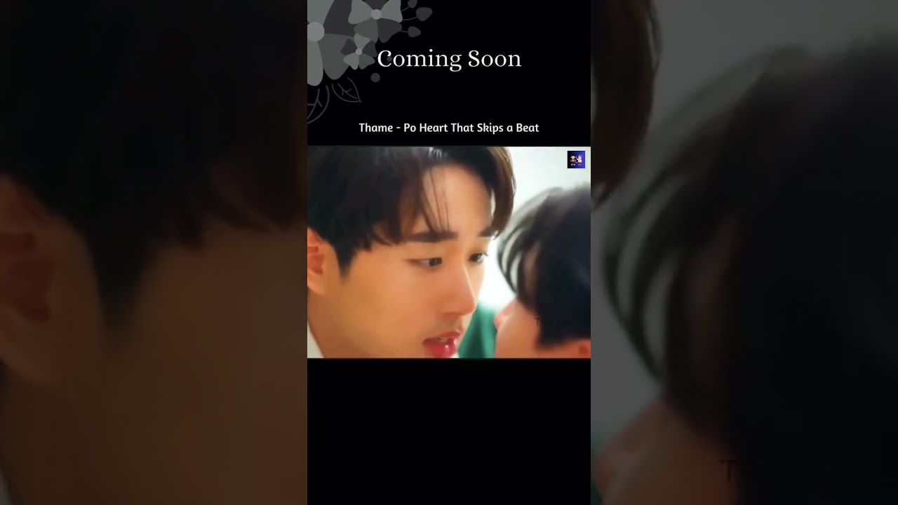 Coming Soon || Thame - Po Heart That Skips a Beat series || 