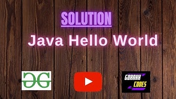Java Hello World || GEEKSFORGEEKS SOLUTION || 100% Test Cases Passed || gorakhcodes
