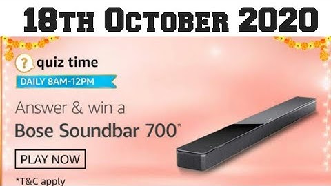 Amazon Quiz Answers Today 18 October 2020, Win Bose Soundbar 700, Amazon Daily Quiz Answer Today