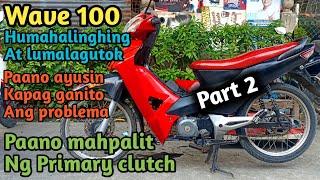 Wave 100,Paano magpalit ng primary clutch,,Lumalagutok at sumisipol/Madali lang pala ito palitan.