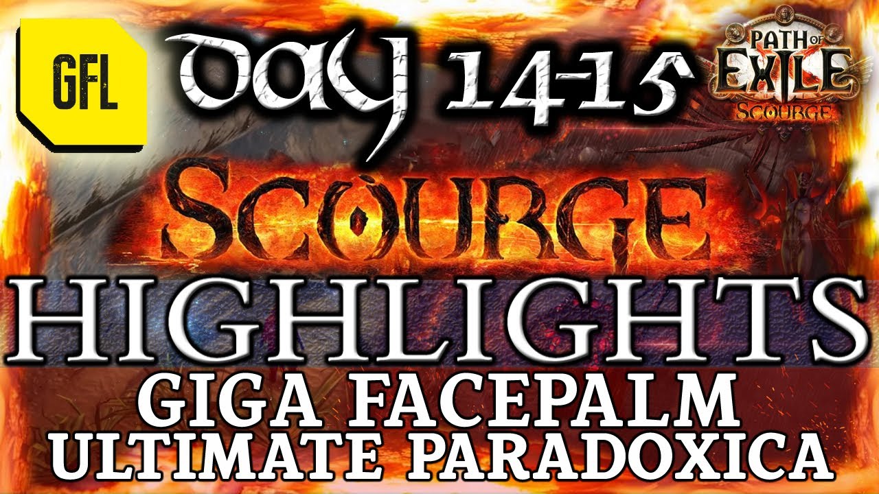 Path of Exile 3.16: SCOURGE DAY # 14-15 Highlights ULTIMATE PARADOXICA, FACEPALMS AND MAGEBLOODS...