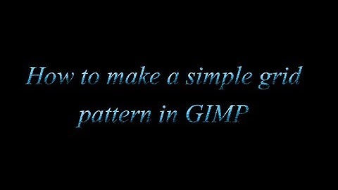 How To Make A Simple Grid Pattern In Gimp