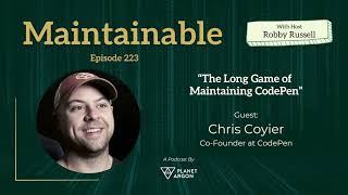 Chris Coyier: The Long Game of Maintaining CodePen