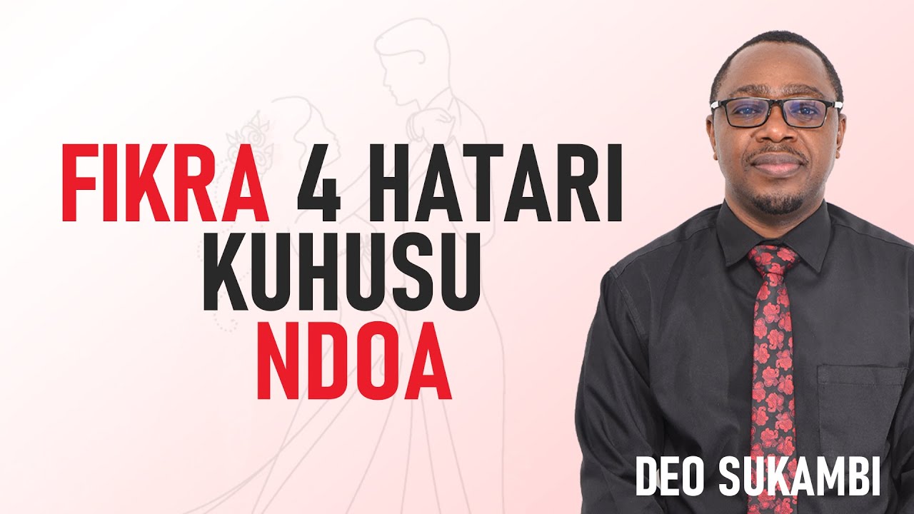 FIKRA 4 HATARI KUHUSU NDOA |  DEO SUKAMBI