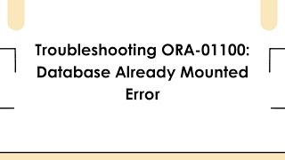 Troubleshooting ORA-01100: Database Already Mounted Error