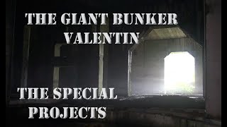 THE SPECIAL PROJECTS - U-BOAT BUNKER VALENTIN