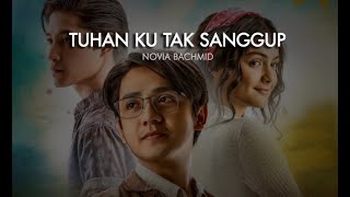 Tuhan Ku Tak Sanggup  - Novia Bachmid | OST. Ranah 3 Warna (Lirik)