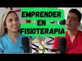 ¿Cómo EMPRENDER en la Fisioterapia? | Giovanna Cruz