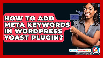 How To Add Meta Keywords In WordPress Yoast Plugin? - SearchEnginesHub.com