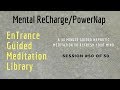 Power Trance Meditation - Self Hypnosis - EnTrance ReCharge PowerNap Meditations #50/50.