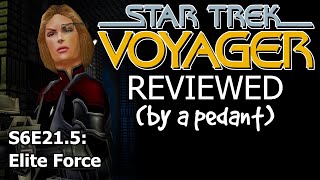 Voyager Reviewed! (by a pedant) S6E21.5: ELITE FORCE