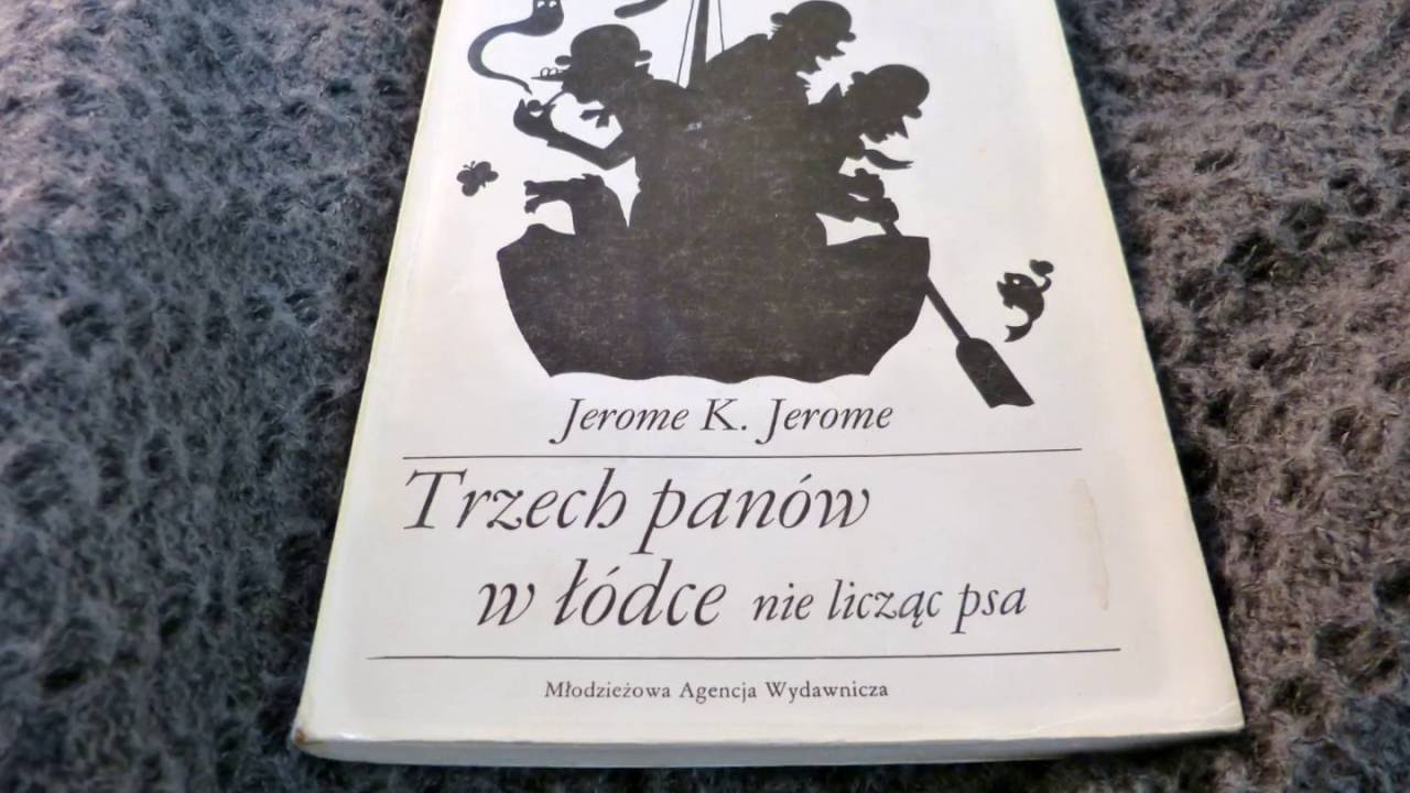 Jerome K. Jerome "Trzech panów w łódce nie licząc psa". Fragment - YouTube