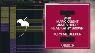 Wh0, Mark Knight, James Hurr (feat. Kathy Brown) - Turn Me Deeper (FL Studio Remake) Resimi