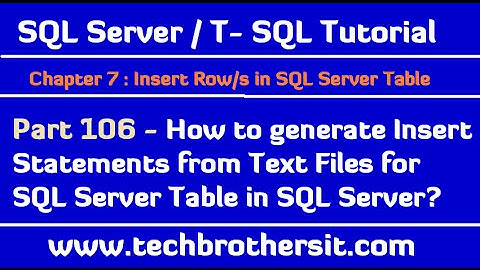 How to generate Insert Statements from Text Files for SQL Server Table - SQL Server Tutorial P 106