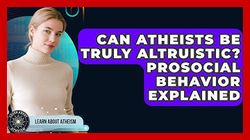 Can Atheists Be Truly Altruistic? Prosocial Behavior Explained - Learn About Atheism