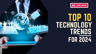 Top 10 Technology Trends for 2024